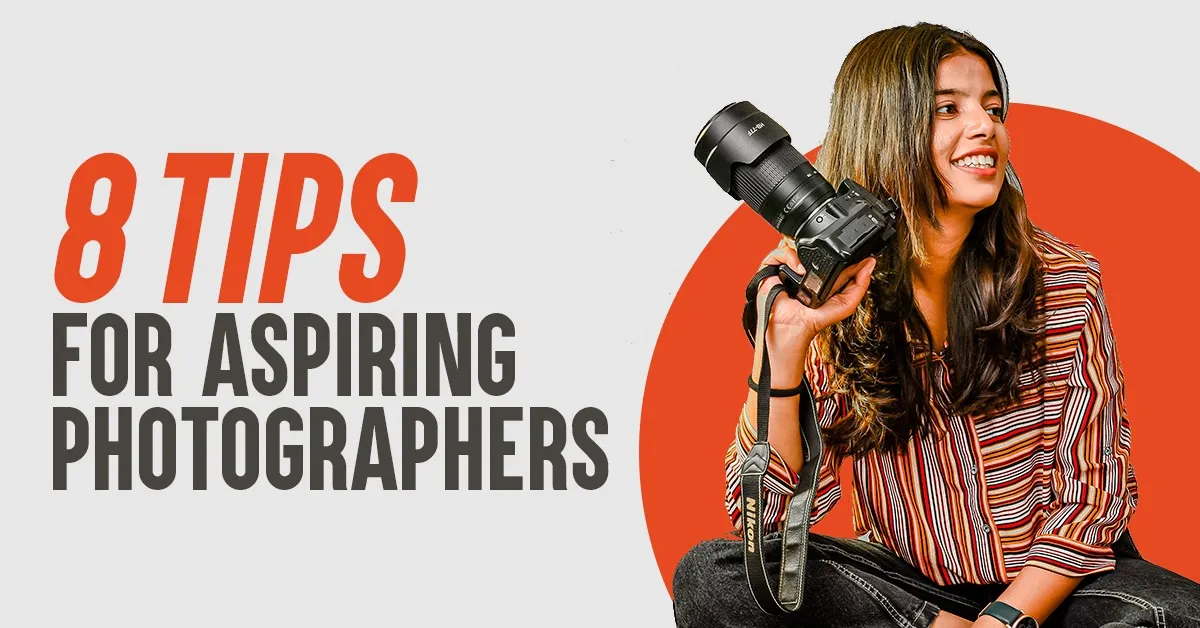 8 Tips for Aspiring Photographers