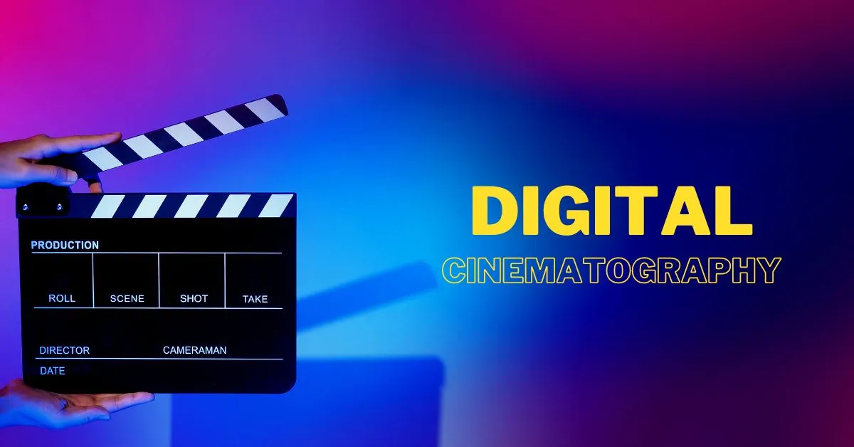 Digital cinematography course: Course details, Fees, Eligibility