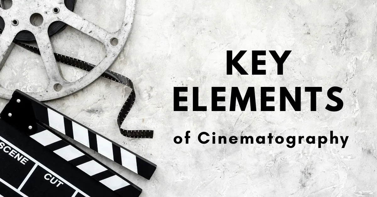 Key Elements of Cinematography
