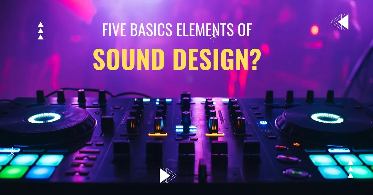five basics elements of sound design?