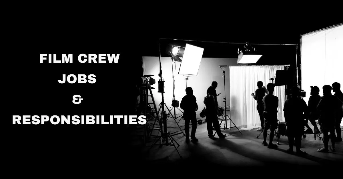 Film Crew Jobs Responsibilities