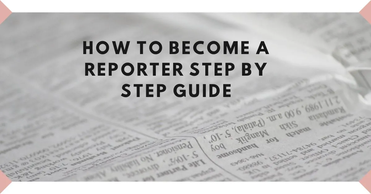 how to become a reporter step by step guide
