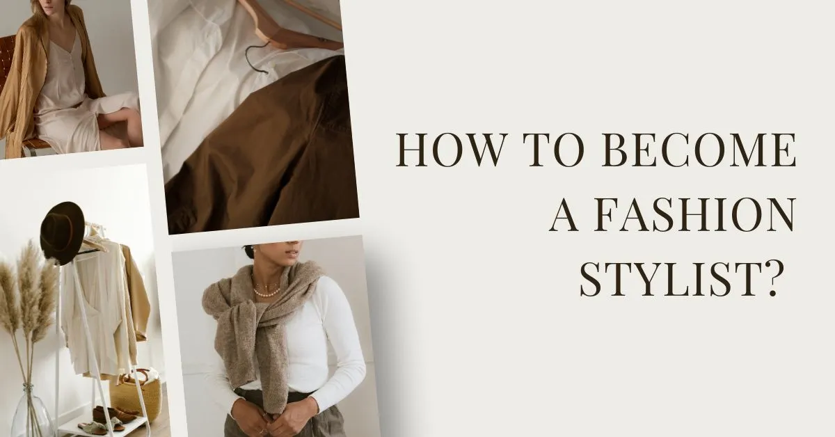 How to Become a Fashion Stylist
