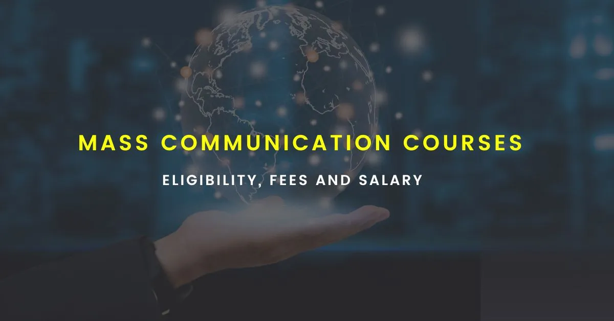 Mass Communication Courses: Eligibility, Fees and Salary