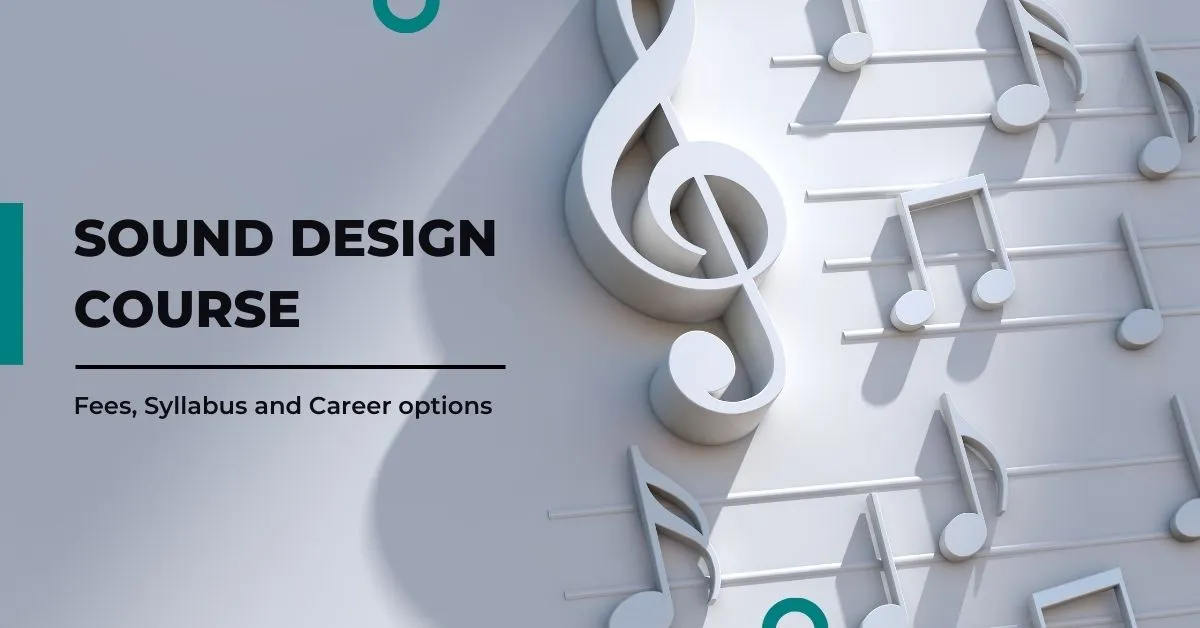 Sound Design Course: Fees, Syllabus and Career options