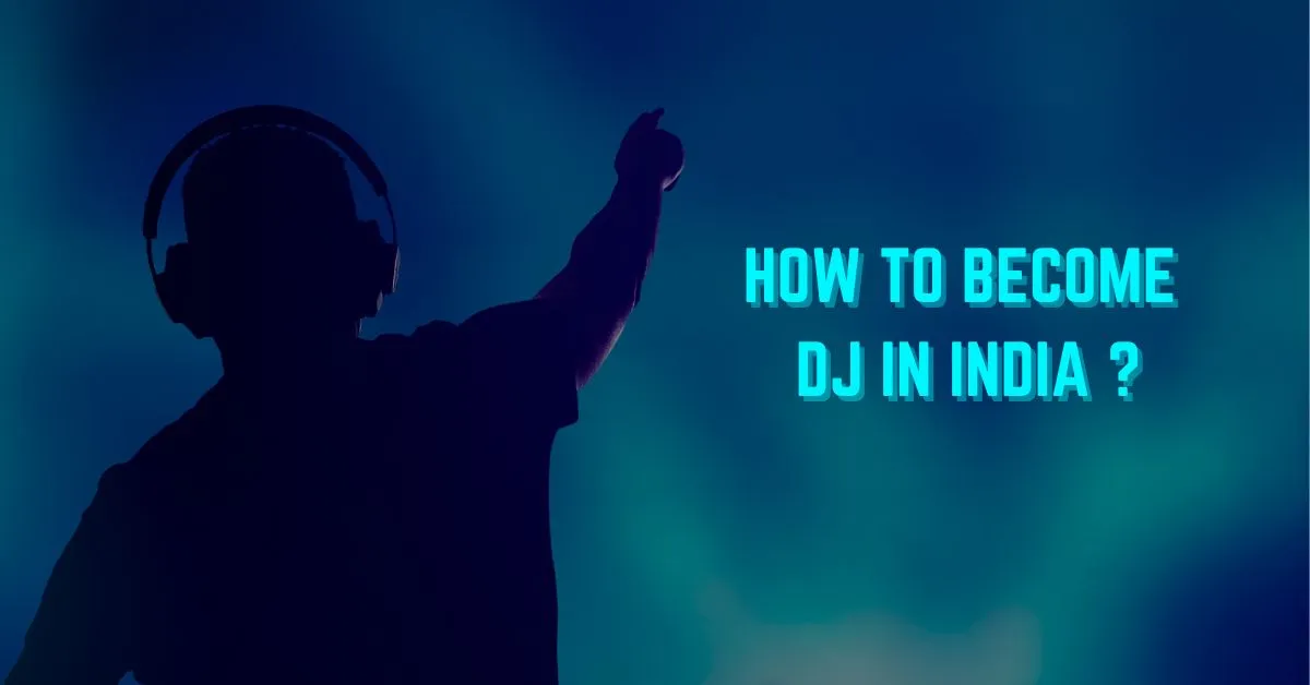 A Step-by-Step Guide to Becoming a DJ in India