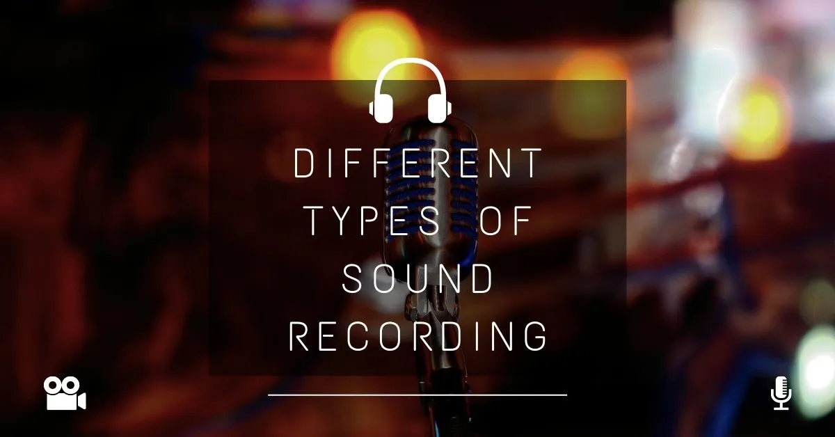 Types of Sound Recording