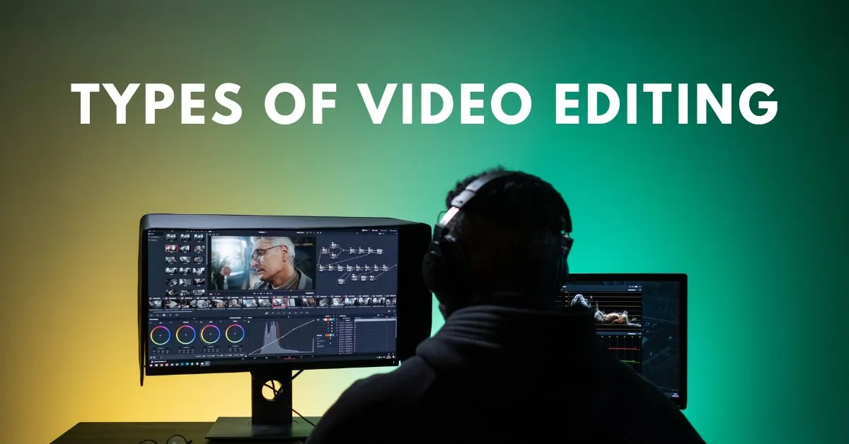 types of video editing - A complete guide